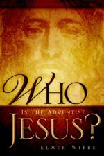 WHO Is The Adventist Jesus? af Elmer Wiebe
