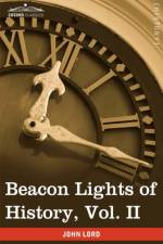 Beacon Lights of History, Vol. II af Dr John Lord