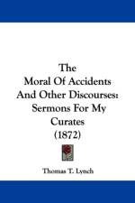 Moral Of Accidents And Other Discourses af Thomas T. Lynch