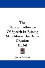 Natural Influence Of Speech In Raising Man Above The Brute Creation (1834) af James Flamank