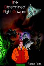 The Determined Fight Onward af Robert Potts