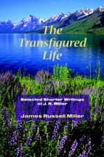 The Transfigured Life af James R Miller