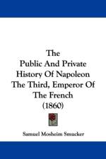 Public And Private History Of Napoleon The Third, Emperor Of The French (1860)