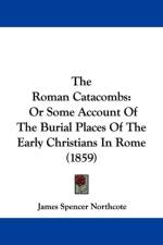 Roman Catacombs af James Spencer Northcote