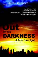 Out OF THE DARKNESS and Into the Light af Ruth E. Lycke