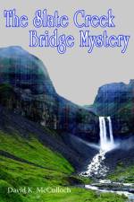 The Slate Creek Bridge Mystery af David Mcculloch