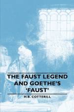 The Faust Legend and Goethe's 'Faust' af H. B. Cotterill