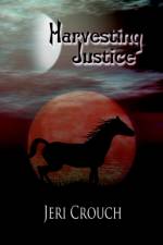 Harvesting Justice af Jeri Crouch