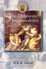 Delusions of Invulnerability af G. E. R. Lloyd