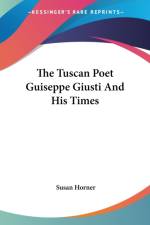 The Tuscan Poet Guiseppe Giusti And His Times af Susan Horner