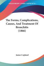 The Forms, Complications, Causes, And Treatment Of Bronchitis (1866) af James Copland