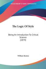 The Logic Of Style: Being An Introduction To Critical Science (1874) af William Renton