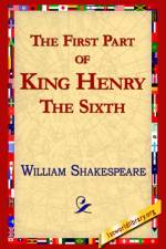 The First Part of King Henry the Sixth af William Shakespeare