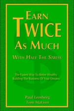 Earn Twice as Much with Half the Stress af Paul Lemberg