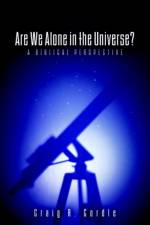 Are We Alone in the Universe? a Biblical Perspective af Craig R Cordle