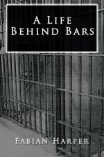 A Life Behind Bars af Fabian Harper