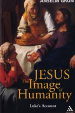 Jesus: The Image of Humanity af Anselm Grun