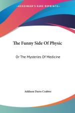 The Funny Side Of Physic: Or The Mysteries Of Medicine af Addison Darre Crabtre