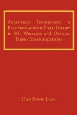 Analytical Technology in Electromagnetic Field Theory in RF, Wireless and Optical Fiber Communications af Han Xiong Lian