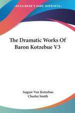 The Dramatic Works Of Baron Kotzebue V3 af August von Kotzebue