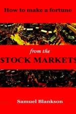How to Make a Fortune on the Stock Markets af Samuel Blankson
