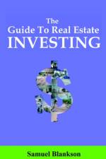 The Guide to Real Estate Investing af Samuel Blankson