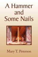 A Hammer and Some Nails af Mary T Peterson