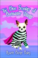 The Blue Smoker of Barkwater Village af Annette Burget Bailey
