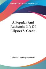 Popular And Authentic Life Of Ulysses S. Grant af Edward Deering Mansfield
