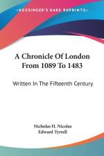 A Chronicle Of London From 1089 To 1483: Written In The Fifteenth Century af Nicholas H. Nicolas