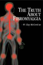 The Truth About Fibromyalgia af W Clay McCord