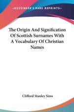 Origin And Signification Of Scottish Surnames With A Vocabulary Of Christian Names af Clifford Stanley Sims