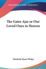Gates Ajar or Our Loved Ones in Heaven af Elizabeth Stuart Phelps