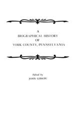 A Biographical History of York County, Pennsylvania af Bishop Gibson