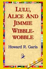 Lulu, Alice and Jimmie Wibblewobble af Howard R Garis