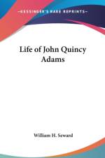 Life of John Quincy Adams af William H. Seward