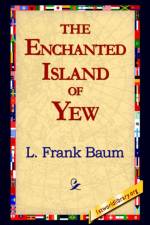 The Enchanted Island of Yew af L Frank Baum