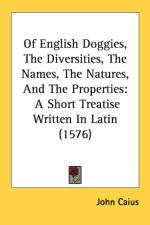Of English Doggies, The Diversities, The Names, The Natures, And The Properties af John Caius