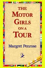 The Motor Girls on a Tour af Margret Penrose