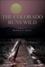 The Colorado Runs Wild af Richard N (University of California Taylor