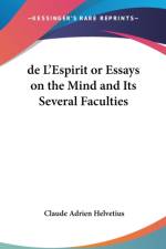 De L'Espirit or Essays on the Mind and Its Several Faculties af Claude Adrien Helvetius