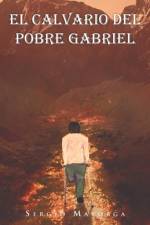 El Calvario del Pobre Gabriel af Sergio Mayorga