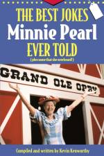 The Best Jokes Minnie Pearl Ever Told af Kevin Kenworthy