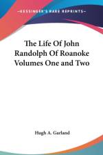 Life Of John Randolph Of Roanoke Volumes One and Two af Hugh A. Garland
