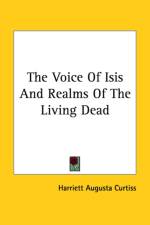 Voice Of Isis And Realms Of The Living Dead af Harriett Augusta Curtiss
