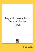 Lays Of Lowly Life, Second Series (1868) af Ruth Wills