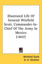 Illustrated Life Of General Winfield Scott, Commander-In-Chief Of The Army In Mexico (1847) af Winfield Scott