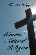 Heaven's Natural Religion af Charles Whipple