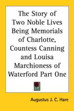 Story of Two Noble Lives Being Memorials of Charlotte, Countess Canning and Louisa Marchioness of Waterford Part One af Augustus J. C. Hare