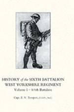 History of the Sixth Battalion West Yorkshire Regiment. Vol 1 - 1/6th Battalion af E.V. Tempest